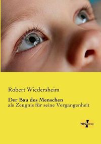 Cover image for Der Bau des Menschen: als Zeugnis fur seine Vergangenheit