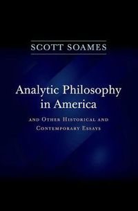Cover image for Analytic Philosophy in America: And Other Historical and Contemporary Essays