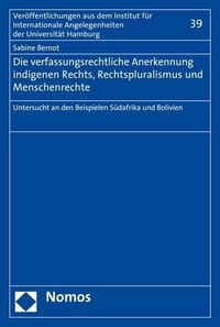 Cover image for Die Verfassungsrechtliche Anerkennung Indigenen Rechts, Rechtspluralismus Und Menschenrechte: Untersucht an Den Beispielen Sudafrika Und Bolivien