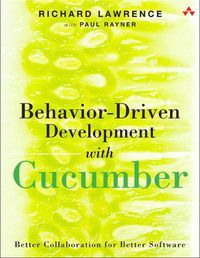 Cover image for Behavior-Driven Development with Cucumber: Better Collaboration for Better Software