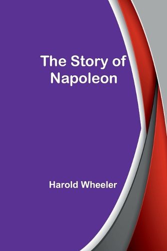 Cover image for The Story of Napoleon