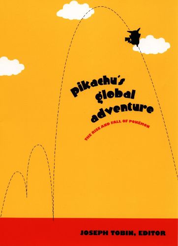Cover image for Pikachu's Global Adventure: The Rise and Fall of Pokemon