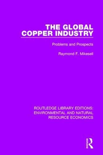 Cover image for The Global Copper Industry: Problems and Prospects