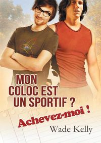 Cover image for Mon coloc est un sportif ? Achevez-moi ! (Translation)