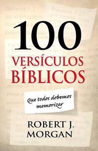 Cover image for 100 versiculos biblicos que todos debemos memorizar