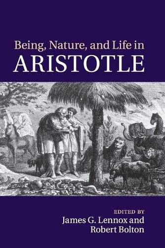 Cover image for Being, Nature, and Life in Aristotle: Essays in Honor of Allan Gotthelf