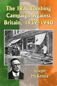 Cover image for The IRA Bombing Campaign Against Britain, 1939-1940