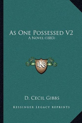 Cover image for As One Possessed V2: A Novel (1883)