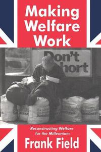 Cover image for Making Welfare Work: Reconstructing Welfare for the Millennium