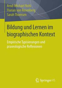 Cover image for Bildung und Lernen im biographischen Kontext: Empirische Typisierungen und praxeologische Reflexionen