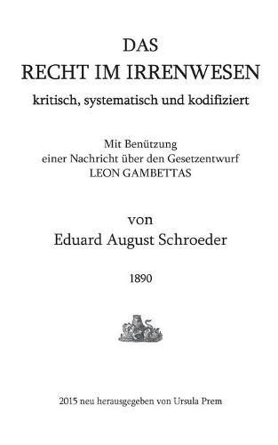 Cover image for Das Recht im Irrenwesen: kritisch, systematisch und kodifiziert