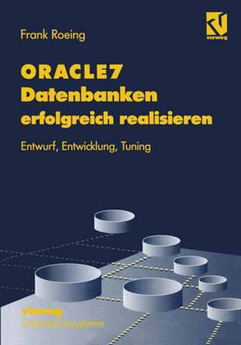 Cover image for ORACLE7 Datenbanken erfolgreich realisieren: Entwurf, Entwicklung, Tuning