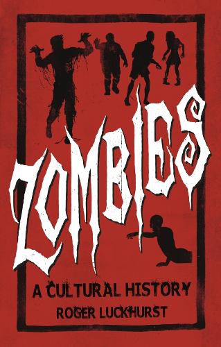 Cover image for Zombies: A Cultural History: A Cultural History