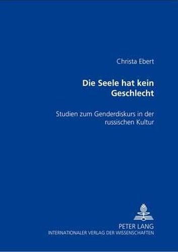 Cover image for Die Seele Hat Kein Geschlecht.: Studien Zum Genderdiskurs in Der Russischen Kultur