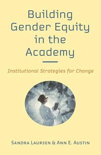 Cover image for Building Gender Equity in the Academy: Institutional Strategies for Change