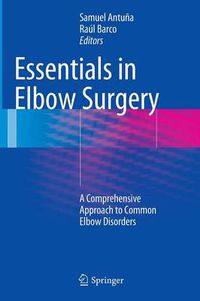 Cover image for Essentials In Elbow Surgery: A Comprehensive Approach to Common Elbow Disorders