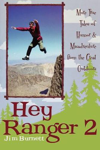 Cover image for Hey Ranger 2: More True Tales of Humor & Misadventure from the Great Outdoors