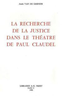 Cover image for La Recherche de la Justice Dans Le Theatre de Paul Claudel