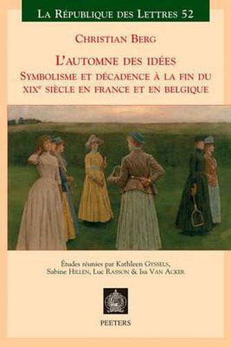 Cover image for L'automne Des Idees: Symbolisme et Decadence a la Fin du XIXeme Siecle en France et en Belgique