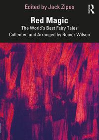 Cover image for Red Magic: The World's Best Fairy Tales Collected and Arranged by Romer Wilson