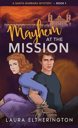 Cover image for Mayhem at the Mission: A Santa Barbara Mystery