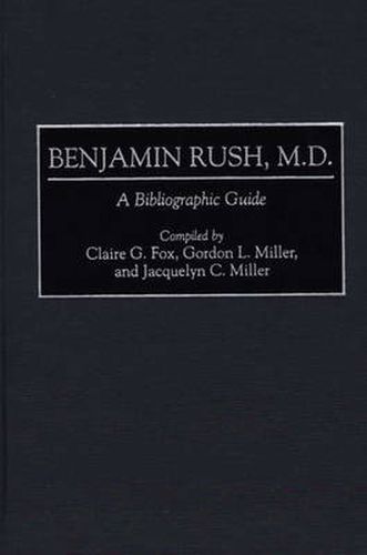 Benjamin Rush, M.D.: A Bibliographic Guide