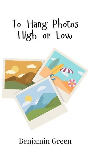 Cover image for To Hang Photos High or Low