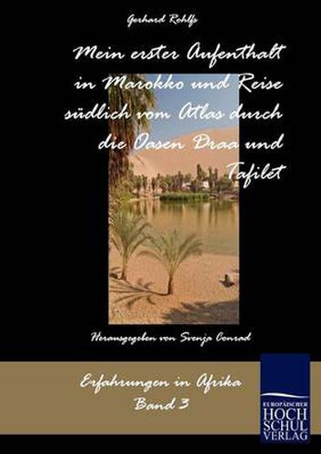 Cover image for Mein erster Aufenthalt in Marokko und Reise sudlich vom Atlas durch die Oasen Draa und Tafilet