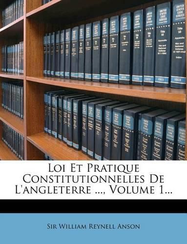 Cover image for Loi Et Pratique Constitutionnelles de L'Angleterre ..., Volume 1...