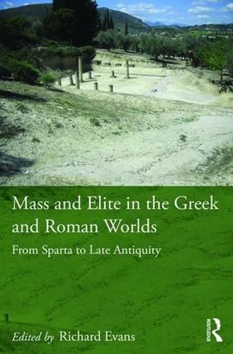 Mass and Elite in the Greek and Roman Worlds: From Sparta to Late Antiquity