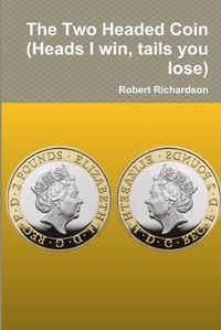 Cover image for The Two Headed Coin (Heads I win, tails you lose)