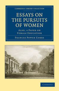 Cover image for Essays on the Pursuits of Women: Also, a Paper on Female Education