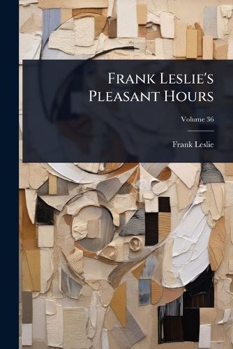 Cover image for Frank Leslie's Pleasant Hours