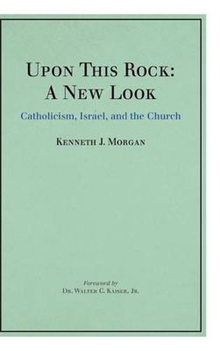 Upon This Rock: A New Look: Catholicism, Israel, and the Church