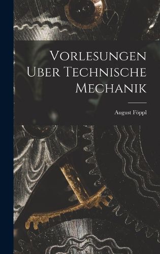 Cover image for Vorlesungen Uber Technische Mechanik