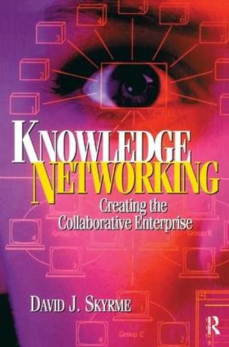 Cover image for Knowledge Networking: Creating the collaborative enterprise