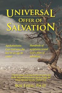 Cover image for Universal OFFER of Salvation: Apokatastasis: Can God save the lost in an age to come?