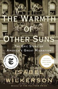 Cover image for The Warmth of Other Suns: The Epic Story of America's Great Migration