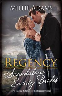 Cover image for Regency Scandalous Society Brides/Claimed For The Highlander's Revenge/Marriage Deal With The Devilish Duke