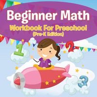 Cover image for Beginner Math Workbook For Preschool (Pre-K Edition)