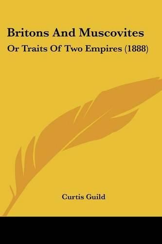 Cover image for Britons and Muscovites: Or Traits of Two Empires (1888)
