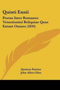 Cover image for Quinti Ennii: Poetae Inter Romanos Vetustissimi Reliquiae Quae Extant Omnes (1834)