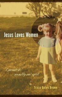 Cover image for Jesus Loves Women: A Memoir of Body and Spirit