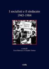 Cover image for I Socialisti E Il Sindacato: 1943-1984