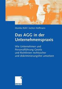 Cover image for Das Agg in Der Unternehmenspraxis: Wie Unternehmen Und Personalfuhrung Gesetz Und Verordnungen Rechtssicher Und Diskriminierungsfrei Umsetzen