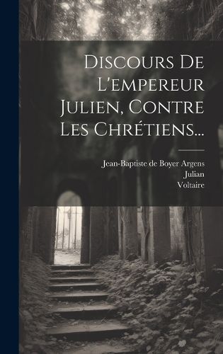 Cover image for Discours De L'empereur Julien, Contre Les Chretiens...