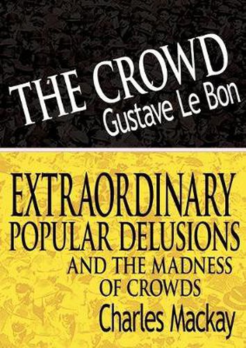 The Crowd & Extraordinary Popular Delusions and the Madness of Crowds