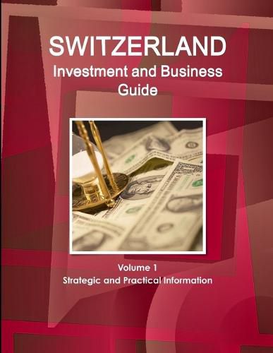 Cover image for Switzerland Investment and Business Guide Volume 1 Strategic and Practical Information