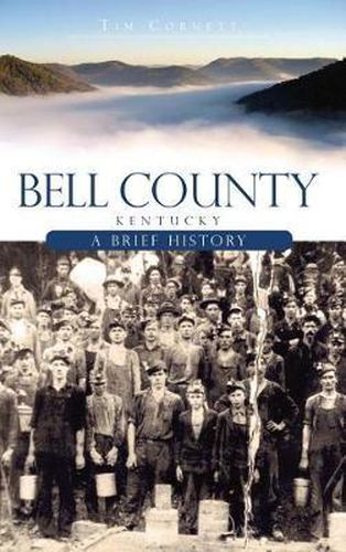 Cover image for Bell County, Kentucky: A Brief History