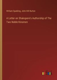 Cover image for A Letter on Shakspere's Authorship of The Two Noble Kinsmen